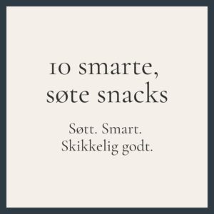 10 smarte, søte snacks