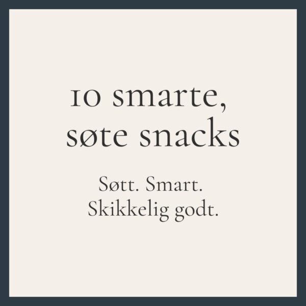 Smarte, søte snacks